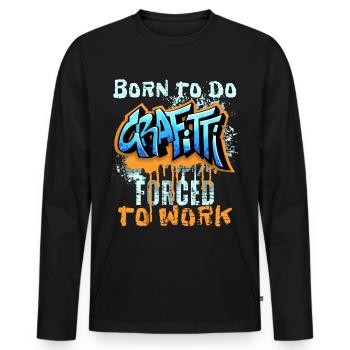 Graffiti style, funny saying Born-to-do-Grafitti - Men's Premium Organic Long Sleeve Shirt - black - Front - Nico (187cm)