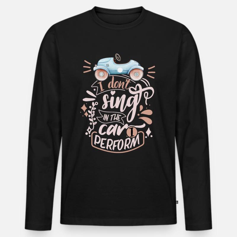 Auto-Spruch, Lustiges Automobil, Singen - Männer Premium Bio Langarmshirt - Schwarz