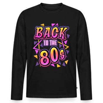 1980, 1980er Jahre, Retro Spruch Back To The 80s - Männer Premium Bio Langarmshirt - Schwarz - Vorne - Nico (187cm)