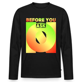 Avant de demander, avant de demander, drôle de dicton - T-shirt manches longues Premium bio Homme - noir - Devant - Nico (187cm)