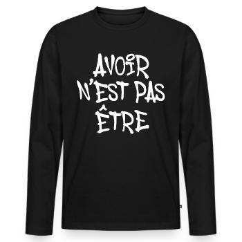 AVOIR N EST PAS ÊTRE GRAFF GRAFFITI TAG - T-shirt manches longues Premium bio Homme - noir - Devant - Nico (187cm)
