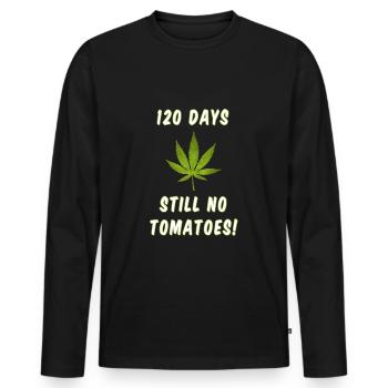 120 Days Still No Tomatoes Smoker Weed T-shirt - Men's Premium Organic Long Sleeve Shirt - black - Front - Nico (187cm)