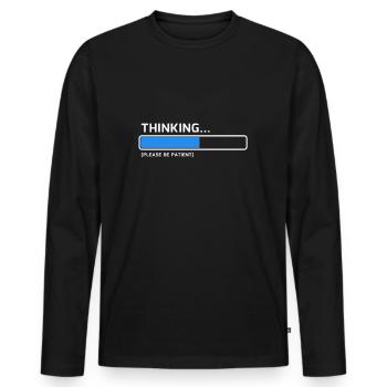 Thinking Please Be Patient - Nerd T-shirt - Men's Premium Organic Long Sleeve Shirt - black - Front - Nico (187cm)