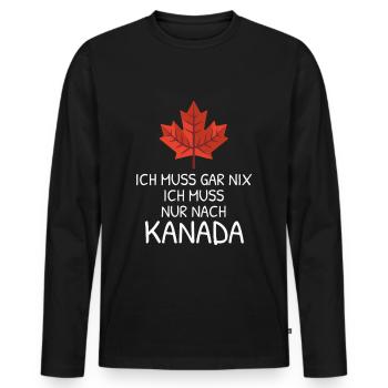 Ich Muss Gar Nichts - Ich Muss Nur Nach Kanada - Männer Premium Bio Langarmshirt - Schwarz - Vorne - Nico (187cm)
