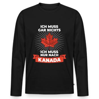 Ich Muss Gar Nichts - Ich Muss Nur Nach Kanada - Männer Premium Bio Langarmshirt - Schwarz - Vorne - Nico (187cm)