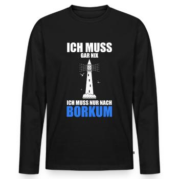 Ich muss gar nix - Ich muss nur nach Borkum - Männer Premium Bio Langarmshirt - Schwarz - Vorne - Nico (187cm)