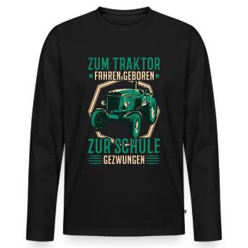 Zum Traktor fahren geboren Zur Schule gezwungen - Männer Premium Bio Langarmshirt - Schwarz - Vorne - Nico (187cm)