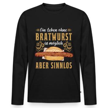 Ein Leben ohne Bratwurst? Sinnlos Grillwurst Grill - Männer Premium Bio Langarmshirt - Schwarz - Vorne - Nico (187cm)