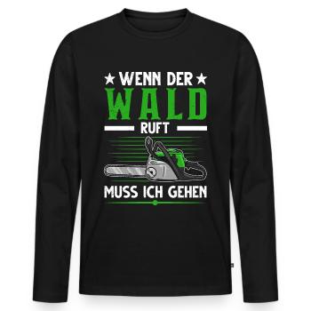 Wenn der Wald ruft Muss ich gehen Baumfäller - Männer Premium Bio Langarmshirt - Schwarz - Vorne - Nico (187cm)