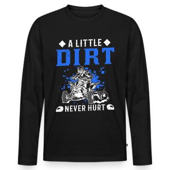A Little Dirt Never Hurt Quad Bike Atv 4x4 - Men's Premium Organic Long Sleeve Shirt - black - Front - Nico (187cm)