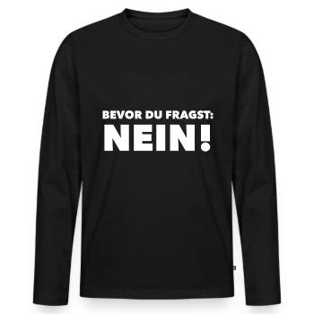 Bevor Du fragst: NEIN! - Männer Premium Bio Langarmshirt - Schwarz - Vorne - Nico (187cm)