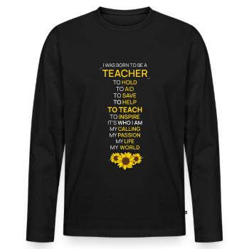 Born To Be A Teacher Appreciation Gift Retirement - Men's Premium Organic Long Sleeve Shirt - black - Front - Nico (187cm)