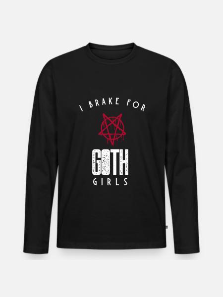 Gothic Lover I Brake for Goth Girls - Men's Premium Organic Long Sleeve Shirt - black