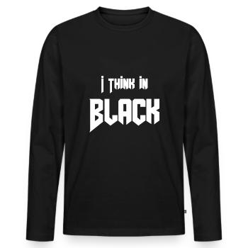 Gothic Saying Funny I Think In Black - Men's Premium Organic Long Sleeve Shirt - black - Front - Nico (187cm)
