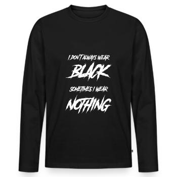 Gothic Lover I don't always wear black. - Men's Premium Organic Long Sleeve Shirt - black - Front - Nico (187cm)