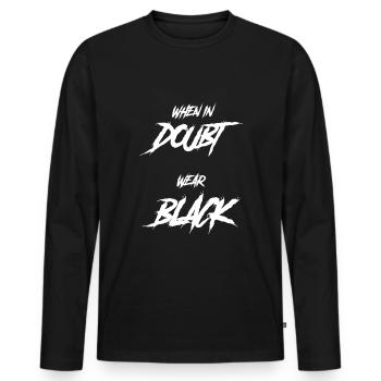 Goth saying Funny When in doubt Wear black - Men's Premium Organic Long Sleeve Shirt - black - Front - Nico (187cm)
