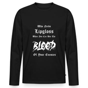 Goth Saying Funny Who Needs Already Lip Gloss - Men's Premium Organic Long Sleeve Shirt - black - Front - Nico (187cm)