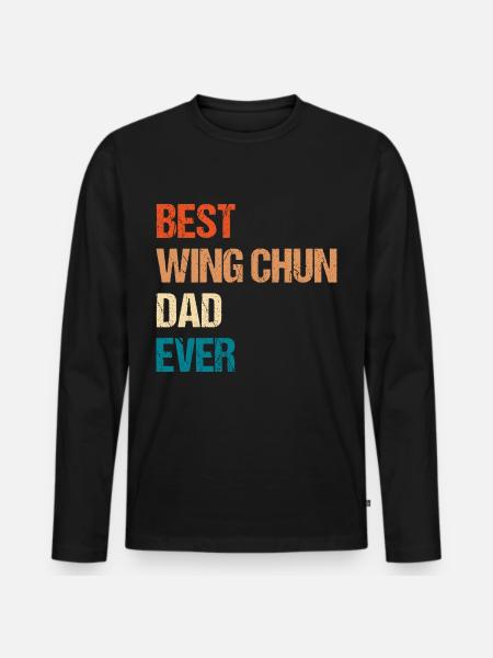 Best Wing Chun Dad Ever - Men's Premium Organic Long Sleeve Shirt - black