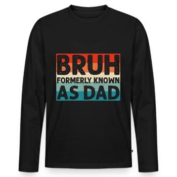 Bruh formerly known as dad - Männer Premium Bio Langarmshirt - Schwarz - Vorne - Nico (187cm)