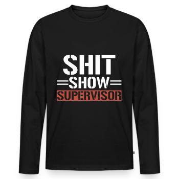 Shit Show Supervisor - Men's Premium Organic Long Sleeve Shirt - black - Front - Nico (187cm)