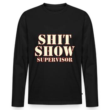Shit Show Supervisor - Men's Premium Organic Long Sleeve Shirt - black - Front - Nico (187cm)