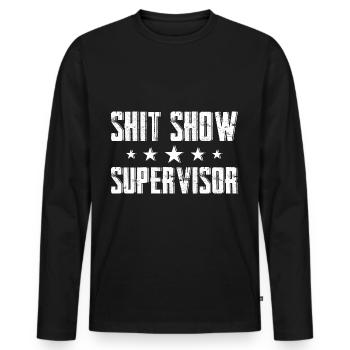 Shit Show Supervisor - Men's Premium Organic Long Sleeve Shirt - black - Front - Nico (187cm)