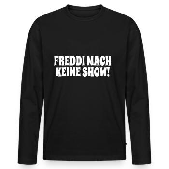 Freddi mach keine Show - König Thomas Meme - Männer Premium Bio Langarmshirt - Schwarz - Vorne - Nico (187cm)