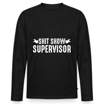 Shit Show Supervisor - Men's Premium Organic Long Sleeve Shirt - black - Front - Nico (187cm)
