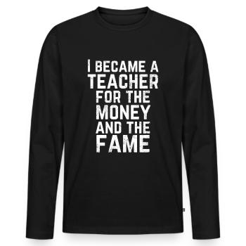 Enseignants pour l’argent et la gloire Conception amusante pour les enseignants - T-shirt manches longues Premium bio Homme - noir - Devant - Nico (187cm)