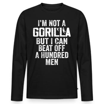I'm Not A Gorilla But I Can Beat Off Hundred Men - Men's Premium Organic Long Sleeve Shirt - black - Front - Nico (187cm)