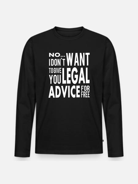 Funny Free Legal Advice Quote for Lawyer - Men's Premium Organic Long Sleeve Shirt - black