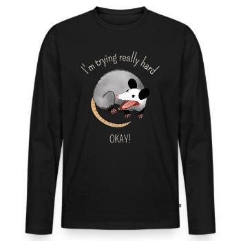 J’essaie vraiment fort, d’accord ! -Opossum - T-shirt manches longues Premium bio Homme - noir - Devant - Nico (187cm)