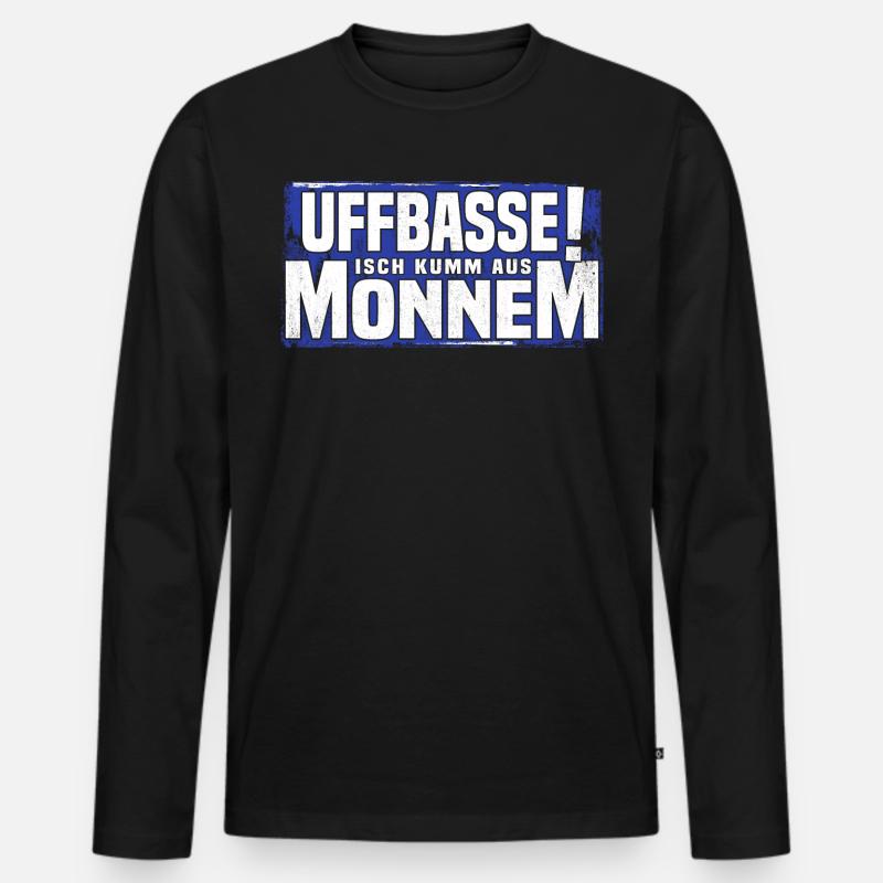 uffbasse isch kumm aus monnem - Männer Premium Bio Langarmshirt - Schwarz