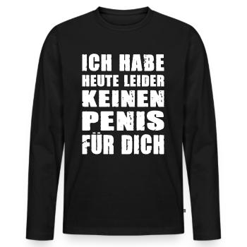 Ich habe heute leider keinen Penis für dich - Männer Premium Bio Langarmshirt - Schwarz - Vorne - Nico (187cm)
