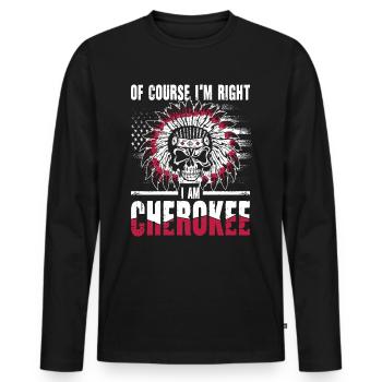 Of Course I'm Right I Am Cherokee für - Männer Premium Bio Langarmshirt - Schwarz - Vorne - Nico (187cm)