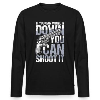 If You Can Write It Down You Can Shoot It - Männer Premium Bio Langarmshirt - Schwarz - Vorne - Nico (187cm)