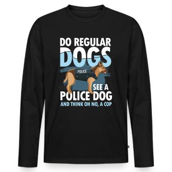 Do Regular Dogs See A Police Dog A Cop - Männer Premium Bio Langarmshirt - Schwarz - Vorne - Nico (187cm)