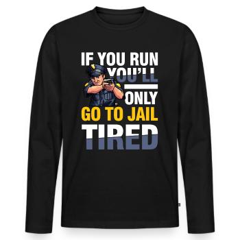 If You Run You'll Only Go To Jail Tired - Männer Premium Bio Langarmshirt - Schwarz - Vorne - Nico (187cm)