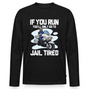 If You Run You'll Only Go To Jail Tired - Männer Premium Bio Langarmshirt - Schwarz - Vorne - Nico (187cm)