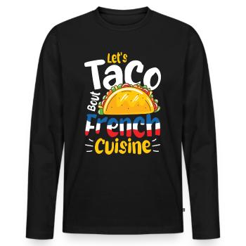 Let's Taco 'bout French Cuisine - Männer Premium Bio Langarmshirt - Schwarz - Vorne - Nico (187cm)