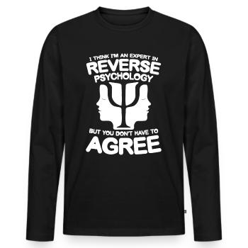 I think im an Expert in Reverse Psychology - Männer Premium Bio Langarmshirt - Schwarz - Vorne - Nico (187cm)