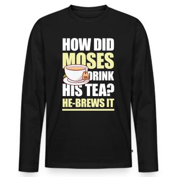How Did Moses Drink His Tea He-Brews It für einen - Männer Premium Bio Langarmshirt - Schwarz - Vorne - Nico (187cm)