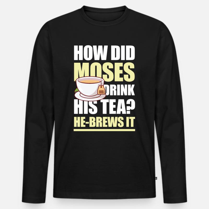 How Did Moses Drink His Tea He-Brews It für einen - Männer Premium Bio Langarmshirt - Schwarz