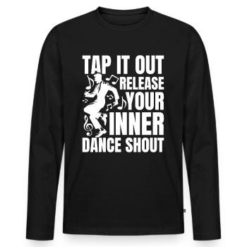 Tap It Out Release Your Inner Dance Shout - Männer Premium Bio Langarmshirt - Schwarz - Vorne - Nico (187cm)