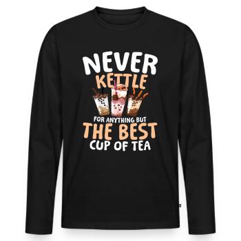 Never Kettle For Anything But The Best Cup Of Tea - Männer Premium Bio Langarmshirt - Schwarz - Vorne - Nico (187cm)