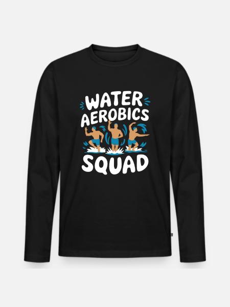 Water aerobics squad: your team for fun in the - Men's Premium Organic Long Sleeve Shirt - black