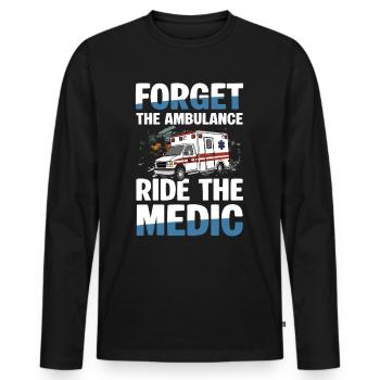 Vergiss Die Ambulanz Fahre Den Sanitäter - Männer Premium Bio Langarmshirt - Schwarz - Vorne - Nico (187cm)