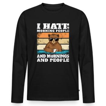 i hate morning people and mornings and people gift - Men's Premium Organic Long Sleeve Shirt - black - Front - Nico (187cm)