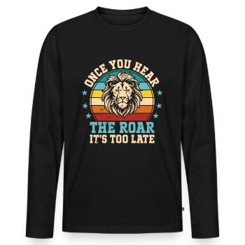 Lion - Dès que vous entendez le rugissement, il est trop tard - T-shirt manches longues Premium bio Homme - noir - Devant - Nico (187cm)