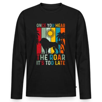 Lion - Dès que vous entendez le rugissement, il est trop tard - T-shirt manches longues Premium bio Homme - noir - Devant - Nico (187cm)